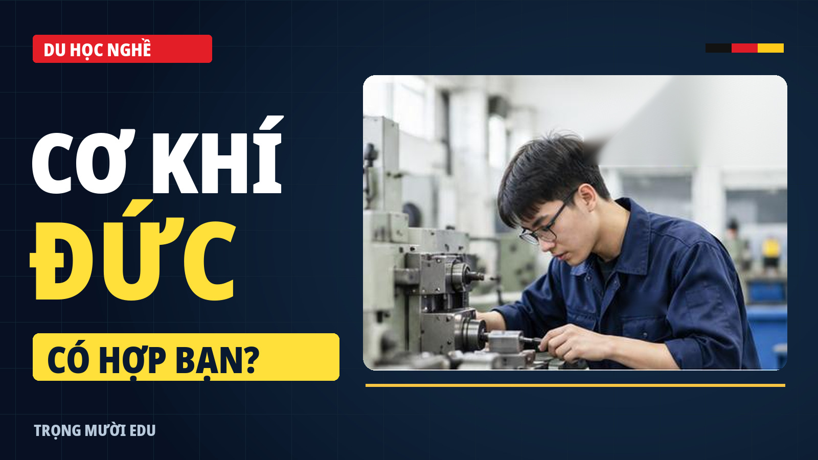 Du học nghề cơ khí tại Đức: Điều kiện, lương và cách chọn nghề