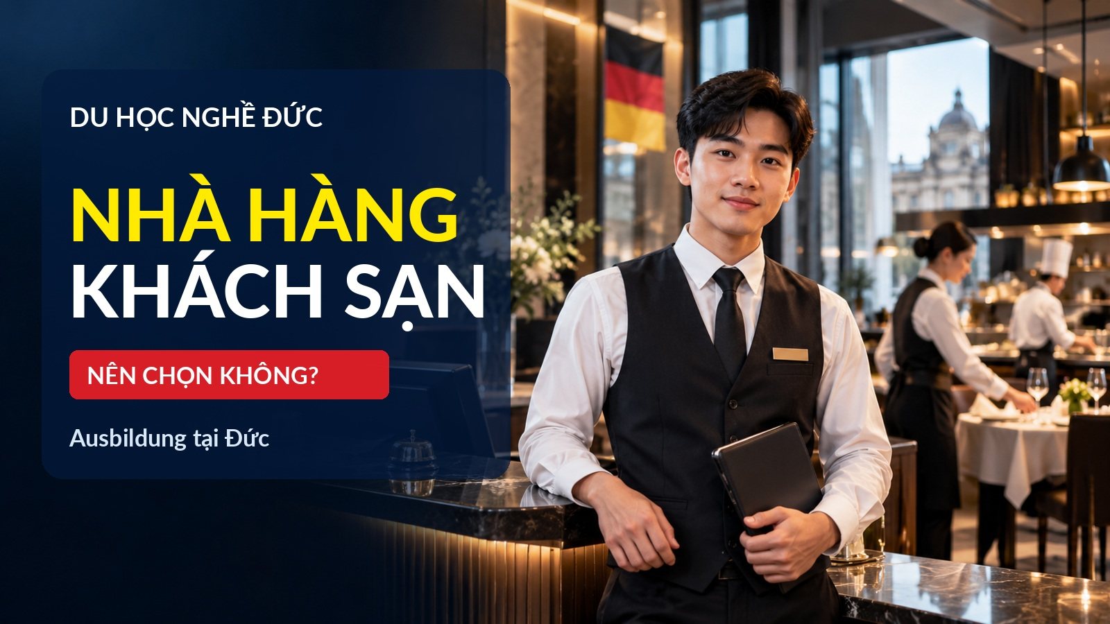 Du học nghề nhà hàng khách sạn tại Đức: Công việc, lương và điều kiện