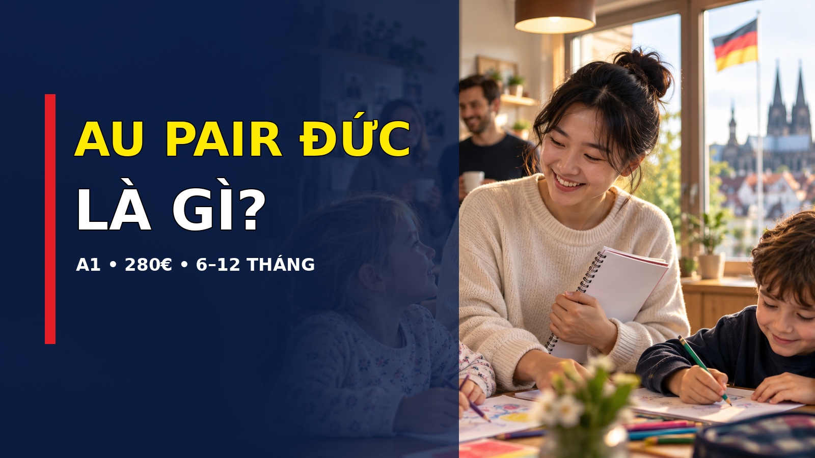 Au Pair Đức là gì? Điều kiện, quyền lợi, visa và chi phí năm 2026