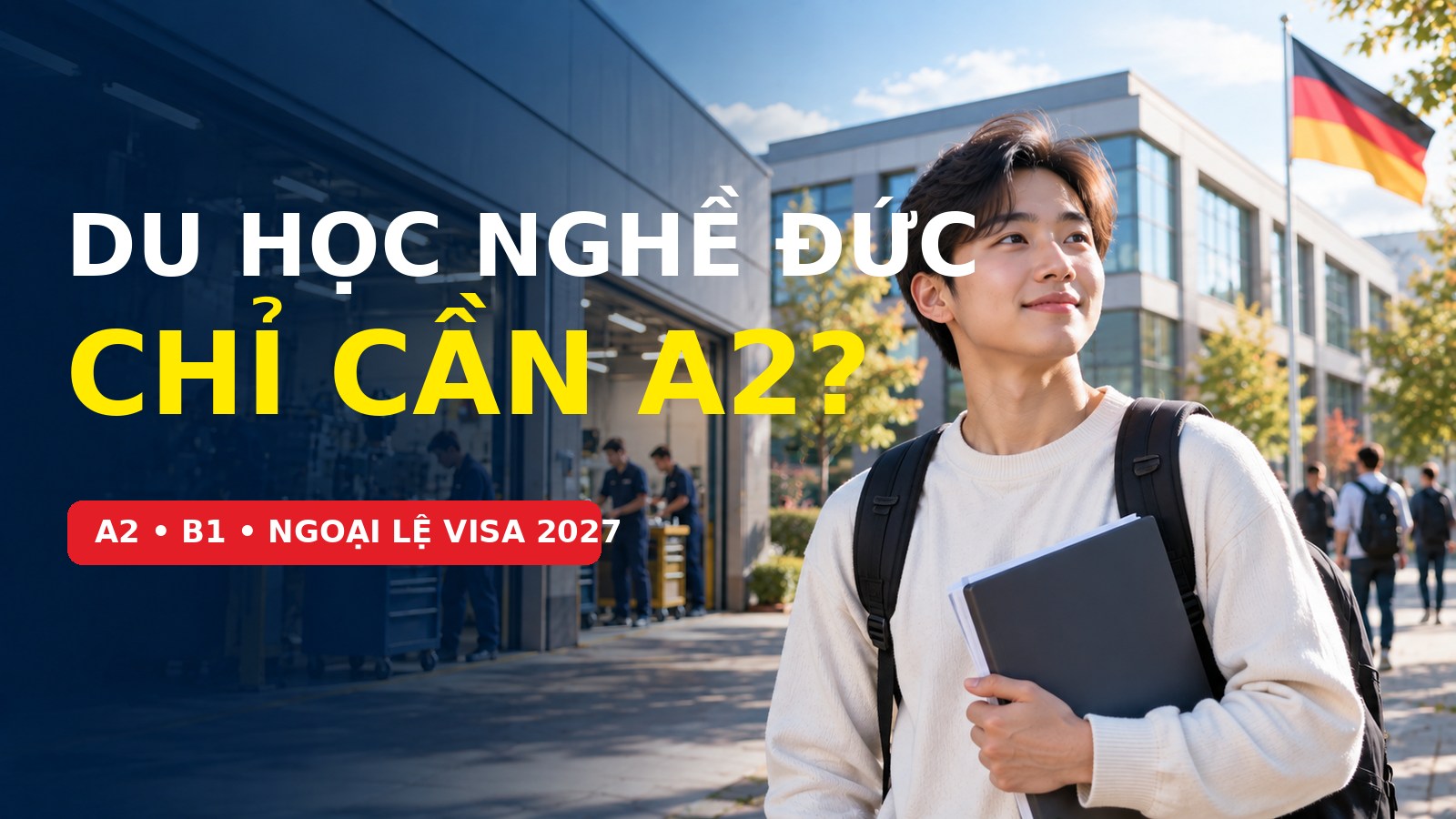 Du học nghề Đức chỉ cần A2? Điều kiện tiếng Đức thực tế năm 2027