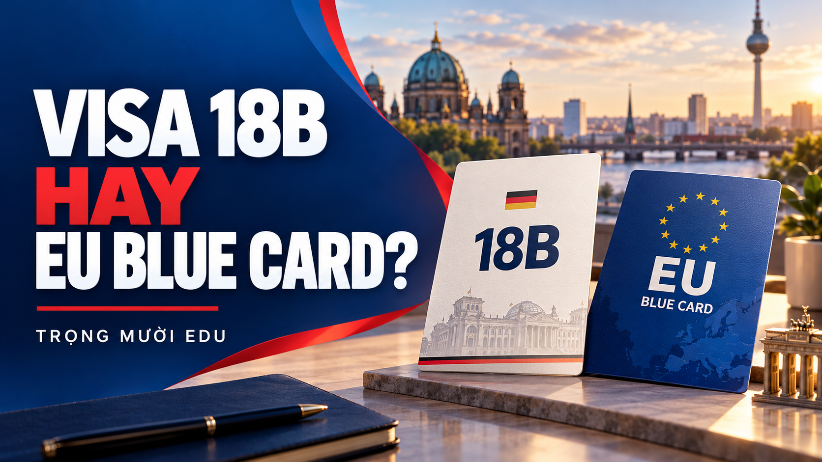 Visa 18B và EU Blue Card 18g: phân biệt trước khi chọn lộ trình Đức