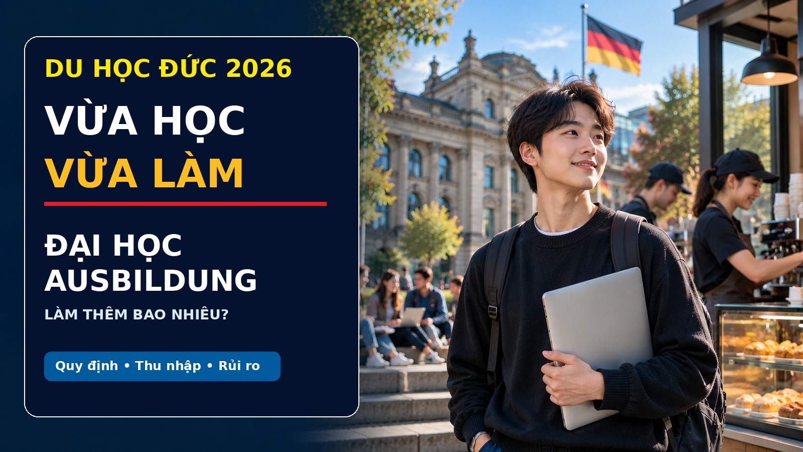 Du học Đức vừa học vừa làm 2026: Đại học, Ausbildung và quyền làm thêm